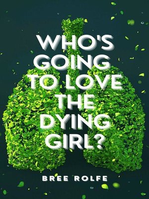 cover image of Who's Going to Love the Dying Girl?